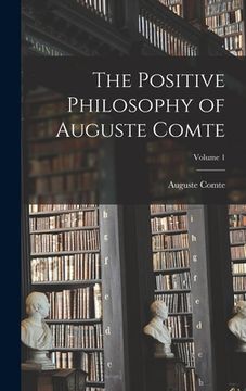 portada The Positive Philosophy of Auguste Comte; Volume 1 (en Inglés)