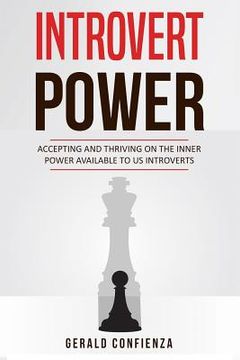 portada Introvert Power: Accepting and Thriving on the Inner Power Available to Us Introverts