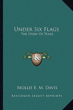 portada under six flags: the story of texas (en Inglés)
