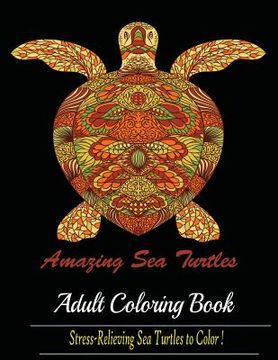 portada Amazing Sea Turtles: Adult Coloring Book Designs (en Inglés)