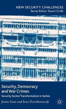 portada Security, Democracy and War Crimes: Security Sector Transformation in Serbia (in English)