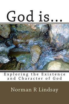 portada God is...: Exploring the Existence and Character of God (en Inglés)