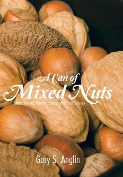 portada A Can of Mixed Nuts: Short Stories, Poems, Essays and Fish Stories