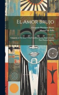 portada El Amor Brujo: Gitanería en un Acto y dos Cuadros, Escrita Expresamente Para Pastora Imperio