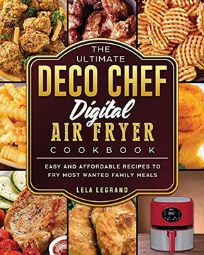 portada The Ultimate Deco Chef Digital air Fryer Cookbook: Easy and Affordable Recipes to fry Most Wanted Family Meals (en Inglés)
