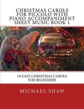portada Christmas Carols For Piccolo With Piano Accompaniment Sheet Music Book 1: 10 Easy Christmas Carols For Beginners (Volume 1)