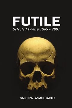 portada Futile: Selected Poetry 1989 - 2001 (en Inglés)