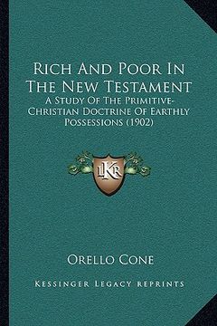 portada rich and poor in the new testament: a study of the primitive-christian doctrine of earthly possessions (1902)