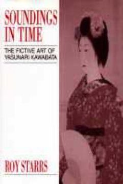 portada Soundings in Time: The Fictive Art of Yasunari Kawabata (en Inglés)