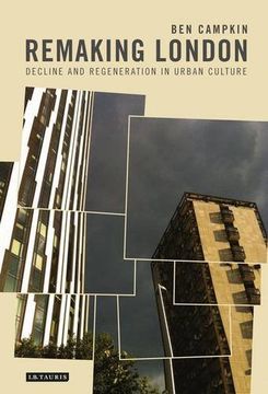 portada Remaking London: Decline and Regeneration in Urban Culture (International Library of Human Geography)