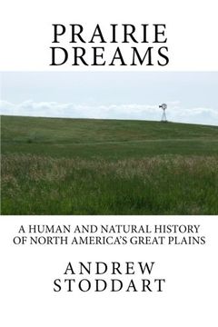 portada Prairie Dreams: A Human and Natural History of North America's Great Plains (en Inglés)