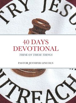 portada 40 Days Devotional: Think on These Things (en Inglés)