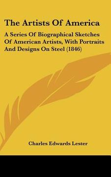 portada the artists of america: a series of biographical sketches of american artists, with portraits and designs on steel (1846) (en Inglés)