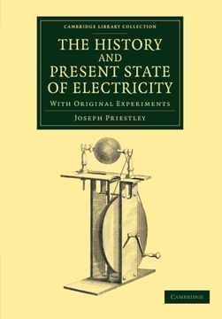 portada The History and Present State of Electricity: With Original Experiments (Cambridge Library Collection - Physical Sciences) (en Inglés)