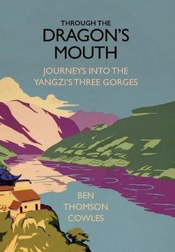 portada Through the Dragon's Mouth: Journeys Into the Yangzi's Three Gorges (en Inglés)