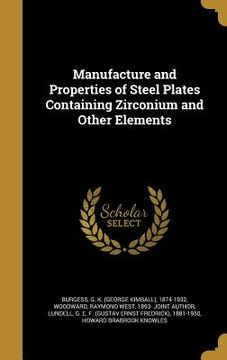 portada Manufacture and Properties of Steel Plates Containing Zirconium and Other Elements (in English)