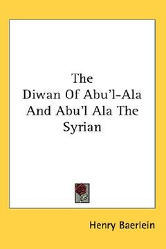 portada the diwan of abu'l-ala and abu'l ala the syrian (en Inglés)