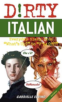 portada Dirty Italian: Third Edition: Everyday Slang from What's Up? to F*%# Off! (en Italiano)