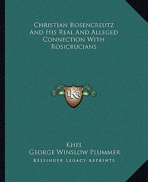 portada christian rosencreutz and his real and alleged connection with rosicrucians