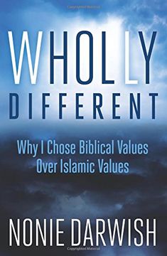 portada Wholly Different: Why I Chose Biblical Values Over Islamic Values