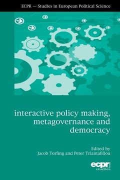portada Interactive Policy Making, Metagovernance and Democracy (Ecpr-Studies in European Political Science) (en Inglés)