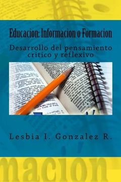 portada Educacion: Informacion o Formacion: Desarrollo del pensamiento critico y reflexivo (Spanish Edition)