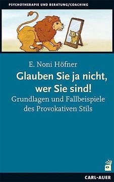 portada Glauben sie ja Nicht, wer sie Sind! Grundlagen und Fallbeispiele des Provokativen Stils (in German)