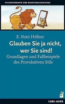 portada Glauben sie ja Nicht, wer sie Sind!  Grundlagen und Fallbeispiele des Provokativen Stils