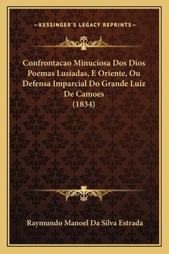 portada Confrontacao Minuciosa Dos Dios Poemas Lusiadas, E Oriente, Ou Defensa Imparcial Do Grande Luiz De Camoes (1834) (en Portugués)