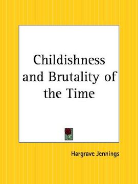 portada childishness and brutality of the time