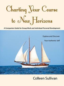 portada Charting Your Course to New Horizons: Explore and Discover Your Authentic Self