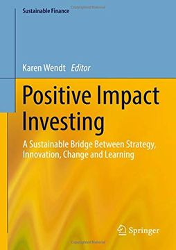 portada Positive Impact Investing: A Sustainable Bridge Between Strategy, Innovation, Change and Learning (Sustainable Finance) (in English)