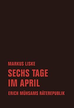 portada Sechs Tage im April: Erich Mühsams Räterepublik (en Alemán)