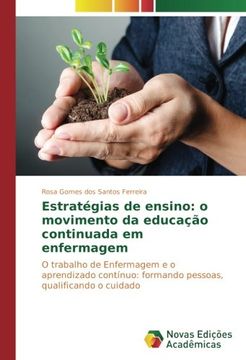 portada Estratégias de ensino: o movimento da educação continuada em enfermagem: O trabalho de Enfermagem e o aprendizado contínuo: formando pessoas, qualificando o cuidado (Portuguese Edition)