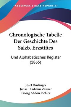 portada Chronologische Tabelle Der Geschichte Des Salzb. Erzstiftes: Und Alphabetisches Register (1865) (en Alemán)