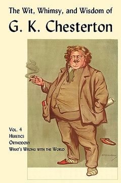 portada the wit, whimsy, and wisdom of g. k. chesterton, volume 4: heretics, orthodoxy, what's wrong with the world