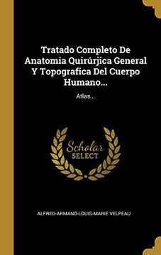 portada Tratado Completo de Anatomia Quirúrjica General y Topografica del Cuerpo Humano.    Atlas.