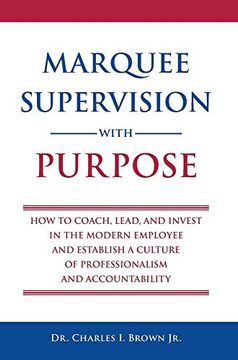 portada Marquee Supervision With Purpose: How to Coach, Lead, and Invest in the Modern Employee and Establish a Culture of Professionalism and Accountability 