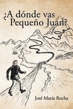 portada A Dónde vas Pequeño Juan? (in Spanish)