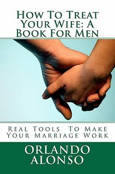 portada how to treat your wife: a book for men (in English)