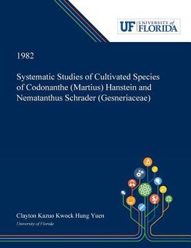portada Systematic Studies of Cultivated Species of Codonanthe (Martius) Hanstein and Nematanthus Schrader (Gesneriaceae) (en Inglés)
