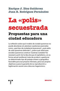 portada La "Polis" Secuestrada: Propuestas Para una Ciudad Educadora (in Spanish)