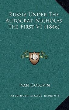 portada russia under the autocrat, nicholas the first v1 (1846) (en Inglés)