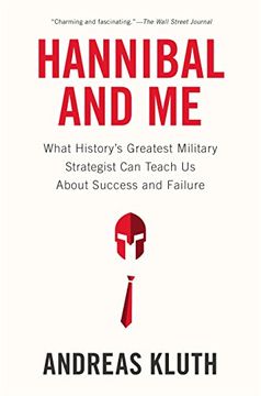 portada Hannibal and me: What History's Greatest Military Strategist can Teach us About Success and Failu re (in English)
