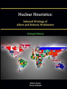 portada Nuclear Heuristics: Selected Writings of Albert and Roberta Wohlstetter [Enlarged Edition]
