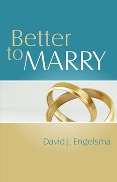 portada Better to Marry: Sex and Marriage in 1 Corinthians 6 and 7 (en Inglés)