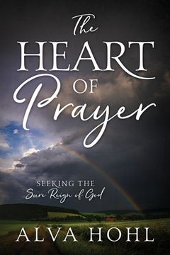 portada The Heart of Prayer: Seeking the Sure Reign of God (en Inglés)