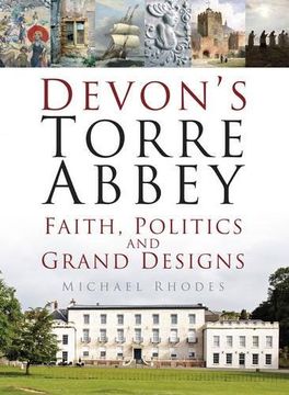 portada Devon's Torre Abbey: Faith, Politics and Grand Designs