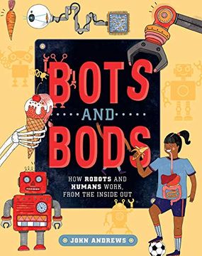 portada Bots and Bods: How Robots and Humans Work, From the Inside out (en Inglés)