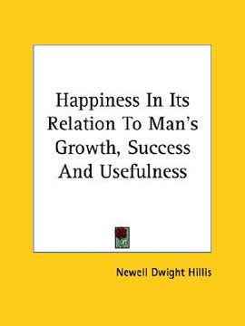 portada happiness in its relation to man's growth, success and usefulness (en Inglés)